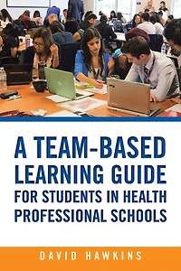 A Team-Based Learning Guide for Students Health Professional Schools