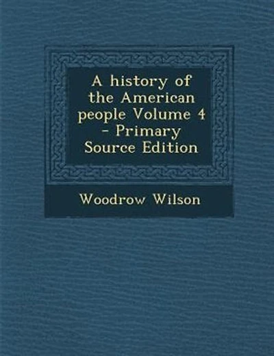 A history of the American people Volume 4 - Primary Source Edition
