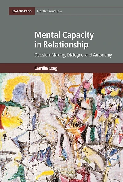 Mental Capacity Relationship: Decision-Making, Dialogue, and Autonomy