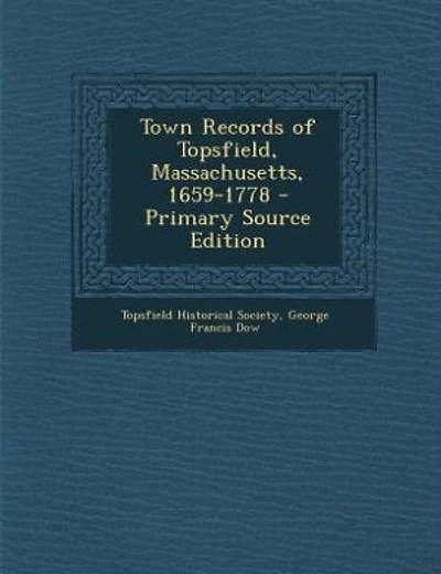 Town Records of Topsfield, Massachusetts, 1659-1778 - Primary Source Edition