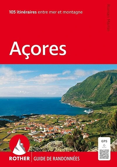 Açores: 105 itinéraires entre mer et montagne