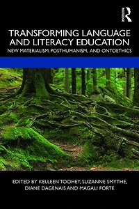 Transforming Language and Literacy Education: New Materialism, Posthumanism, Ontoethics