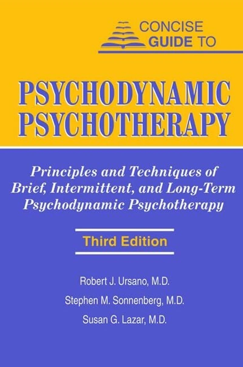 Concise Guide To Psychodynamic Psychotherapy: Principles And Techniques Of Brief, Intermittent, Long-term Psychotherapy