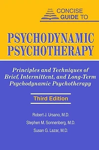 Concise Guide To Psychodynamic Psychotherapy: Principles And Techniques Of Brief, Intermittent, Long-term Psychotherapy