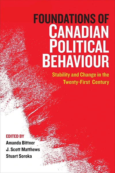 Foundations of Canadian Political Behaviour: Stability and Change the Twenty-First Century