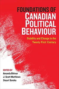 Foundations of Canadian Political Behaviour: Stability and Change the Twenty-First Century