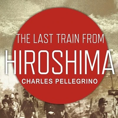 The Last Train from Hiroshima: Survivors Look Back