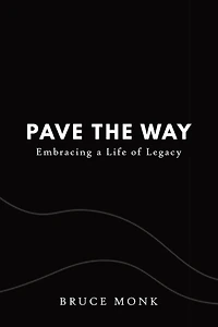 Pave the Way: Embracing a Life of Legacy