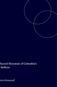 The Sacred Mountain of Colombia's Kogi Indians