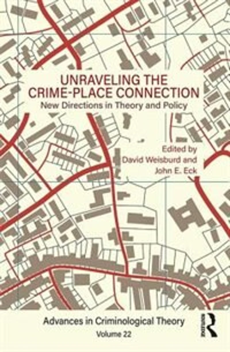 Unraveling the Crime-Place Connection, Volume 22: New Directions Theory and Policy