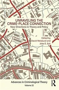 Unraveling the Crime-Place Connection, Volume 22: New Directions Theory and Policy