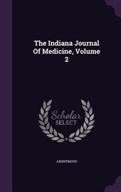 The Indiana Journal Of Medicine, Volume 2