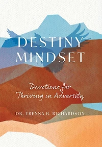 Destiny Mindset: Devotions for Thriving in Adversity