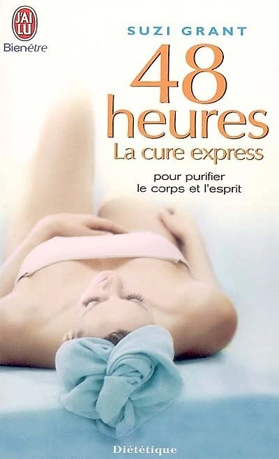 48 heures: la cure express pour purifier le corps et l'esprit