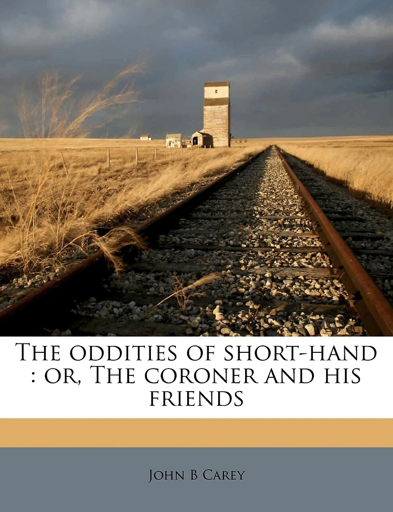 The Oddities Of Short-hand: Or, The Coroner And His Friends