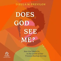 Does God See Me?: How Meets Us the Center of Our Trauma-Healing Journey