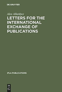 Letters for the international exchange of publications: A guide to their composition in English, French, German, Russian and Spanish