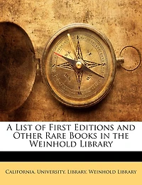 A List of First Editions and Other Rare Books the Weinhold Library