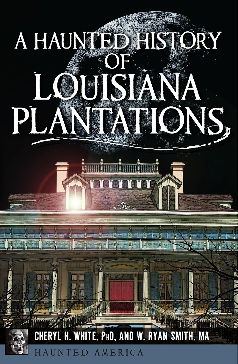 Haunted History of Louisiana Plantations, A