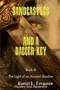 SANDCASTLES AND A DAGGER-KEY book III: The Light of an Ancient Shadow