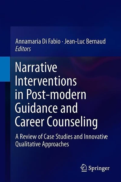 Narrative Interventions Post-modern Guidance And Career Counseling: A Review Of Case Studies Innovative Qualitative Approaches