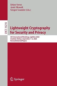 Lightweight Cryptography for Security and Privacy: 6th International Workshop, LightSec 2025, Istanbul, Turkiye, September 1-2, Revised Selected Papers