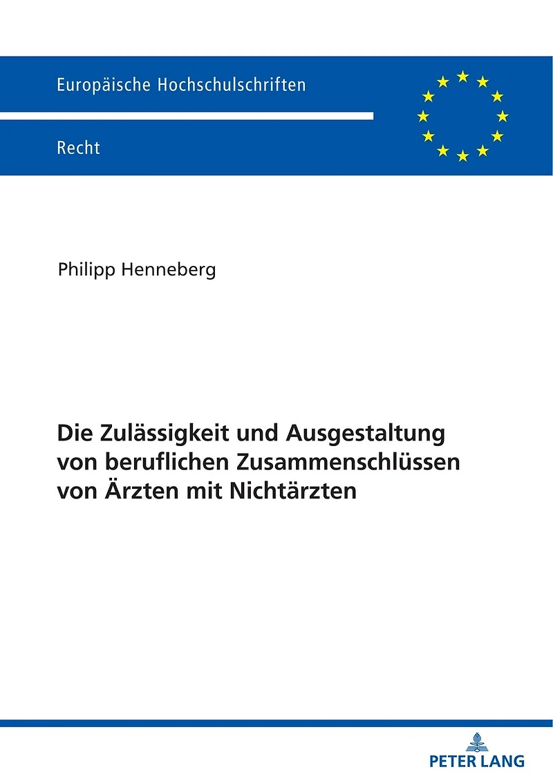 Die Zulaessigkeit und Ausgestaltung von beruflichen Zusammenschluessen Aerzten mit Nichtaerzten