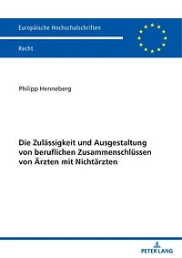 Die Zulaessigkeit und Ausgestaltung von beruflichen Zusammenschluessen Aerzten mit Nichtaerzten