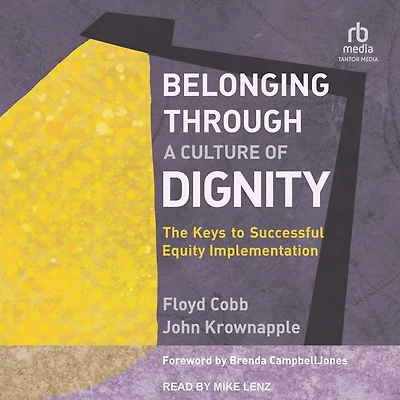 Belonging Through a Culture of Dignity: The Keys to Successful Equity Implementation