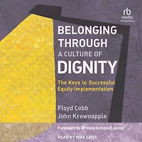 Belonging Through a Culture of Dignity: The Keys to Successful Equity Implementation