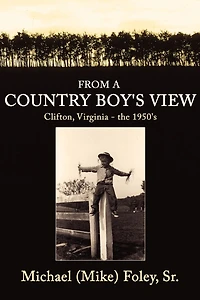 From a Country Boy's View: Clifton, Virginia - the 1950's