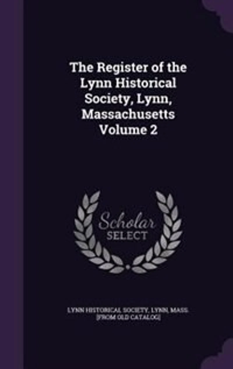 the Register of Lynn Historical Society, Lynn, Massachusetts; Volume 2