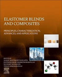 Elastomer Blends and Composites: Principles, Characterization, Advances, Applications
