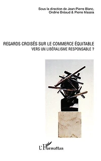 Regards croisés sur le commerce équitable: vers un libéralisme responsable ?