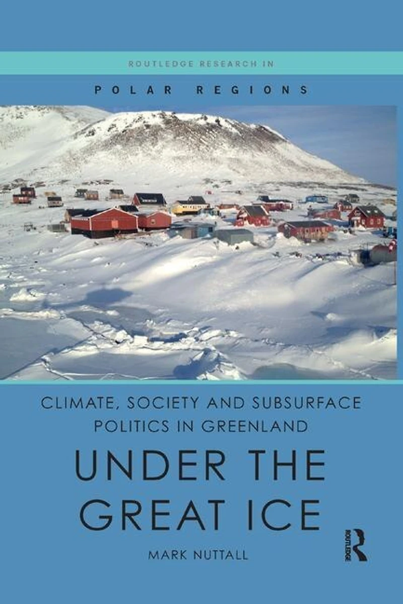Climate, Society And Subsurface Politics Greenland: Under The Great Ice