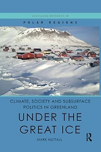Climate, Society And Subsurface Politics Greenland: Under The Great Ice