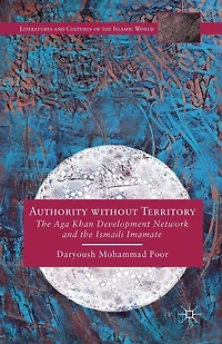 Authority without Territory: the Aga Khan Development Network and Ismaili Imamate