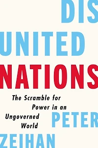 Disunited Nations: The Scramble For Power An Ungoverned World