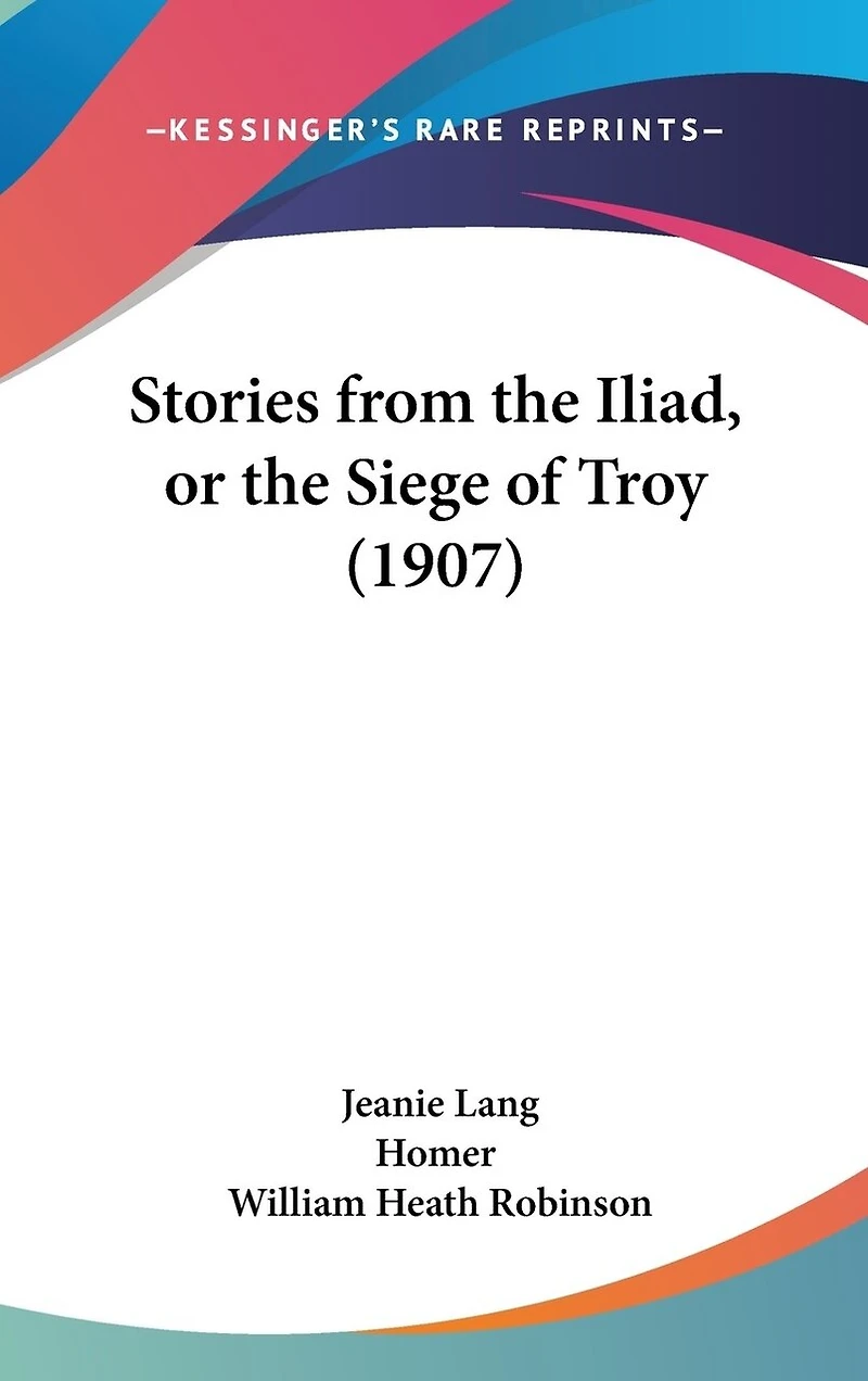 Stories from the Iliad, or the Siege of Troy (1907)