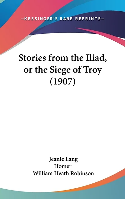 Stories from the Iliad, or the Siege of Troy (1907)
