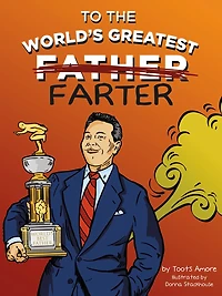 To the World's Greatest Farter: A Tribute to Dad