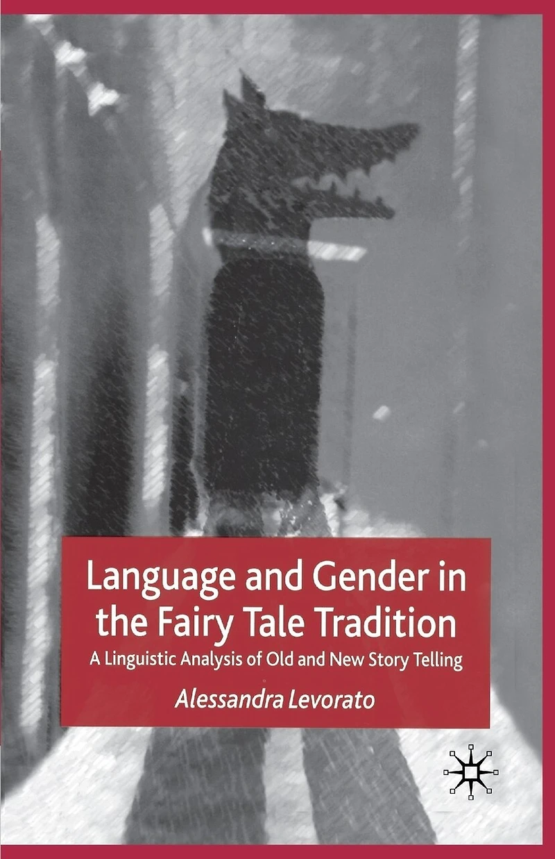 Language and Gender the Fairy Tale Tradition: A Linguistic Analysis of Old New Story-Telling