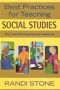 Best Practices For Teaching Social Studies: What Award-winning Classroom Teachers Do