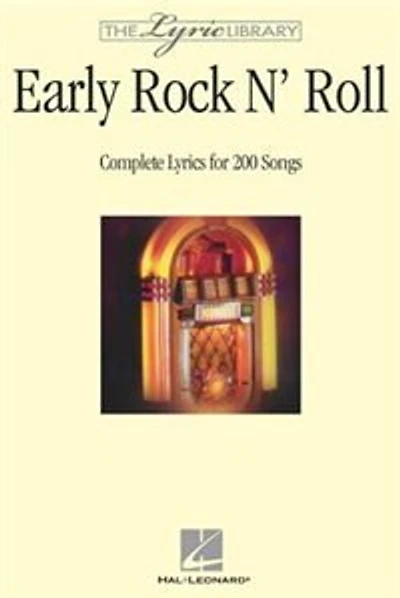 The Lyric Library: Early Rock 'N' Roll: Complete Lyrics for 200 Songs