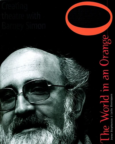 The World an Orange: Creating Theatre With Barney Simon
