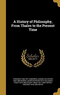 A History of Philosophy, From Thales to the Present Time