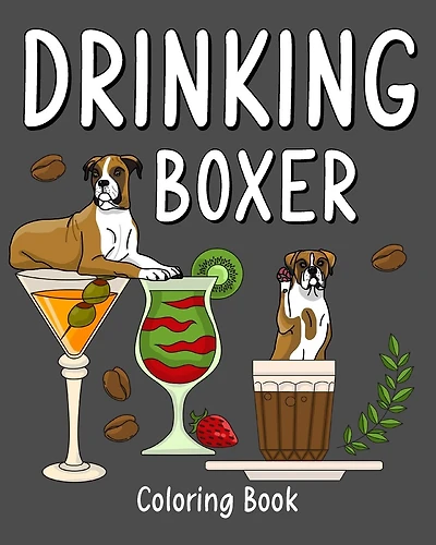 Drinking Boxer Coloring Book: Animal Painting Pages with Recipes Coffee or Smoothie and Cocktail