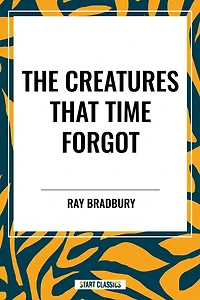 Creatures That Time Forgot