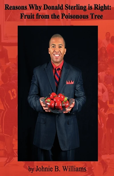 Reasons Why Donald Sterling is Right: : Fruit from the Poisonous Tree