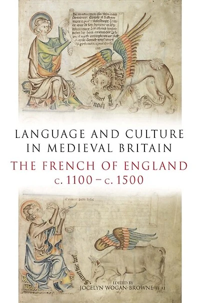 Language and Culture Medieval Britain: The French of England, c.1100-c.1500